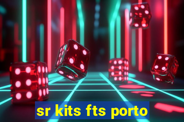 sr kits fts porto